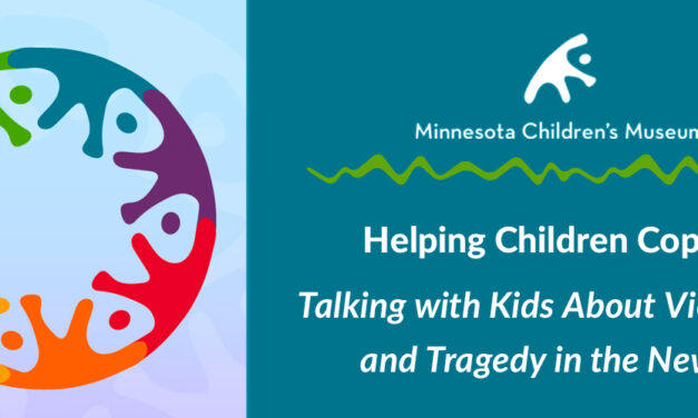 Helping Children Cope: Talking to Kids About Violence and Tragedy in the News