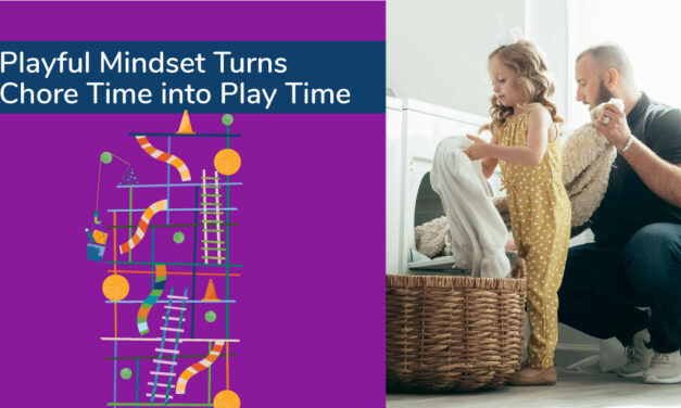 Playful Mindset Turns Chore Time into Play TIme